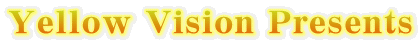 Yellow Vision Presents